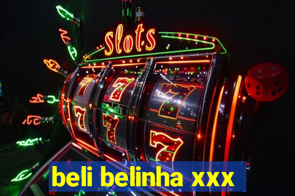 beli belinha xxx